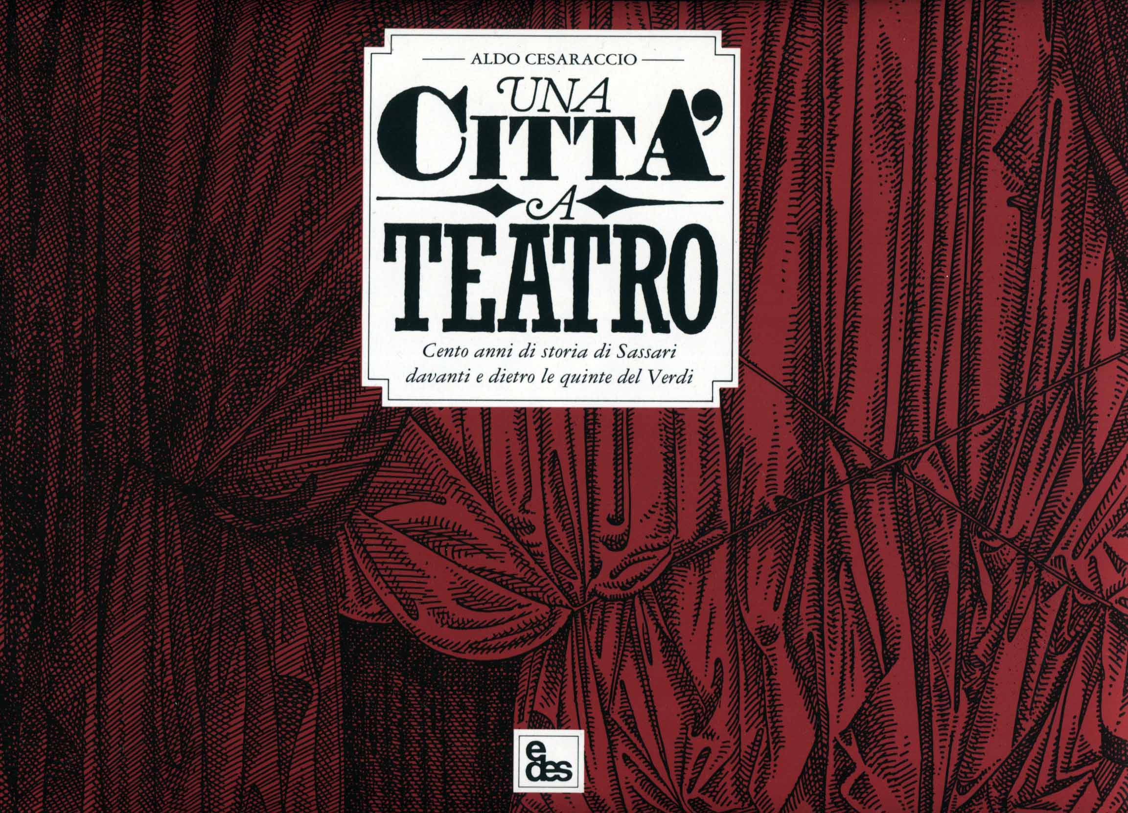 Una città a teatro. Cento anni di storia di Sassari davanti e dietro le quinte del Verdi